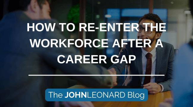 Professional meeting scene with two individuals shaking hands, overlaid with the text “How to Re-Enter the Workforce After a Career Gap” and “The JOHNLEONARD Blog.”