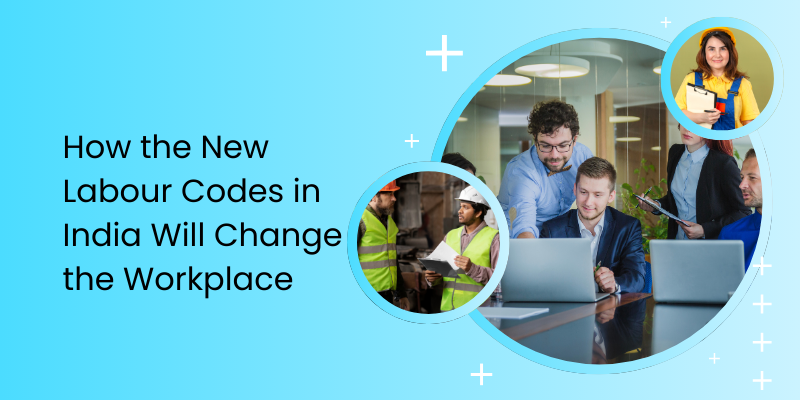What You Need to Know About the New Labour Codes in India 2025